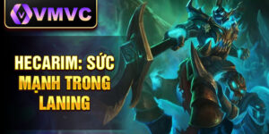 Hecarim: sức mạnh trong laning