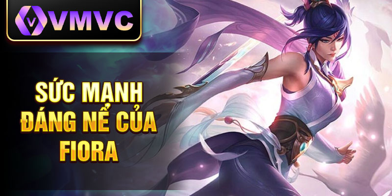 Sức mạnh đáng nể của fiora