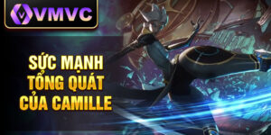 Sức mạnh tổng quát của camille