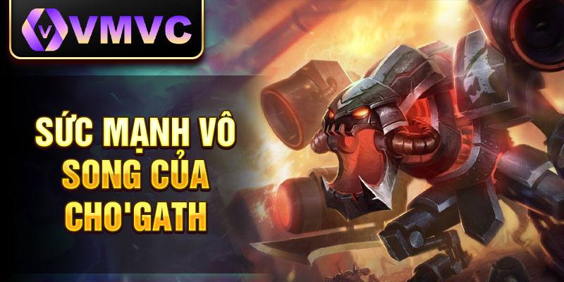 Sức mạnh vô song của Cho'Gath