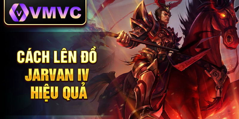 Cách lên đồ Jarvan IV hiệu quả