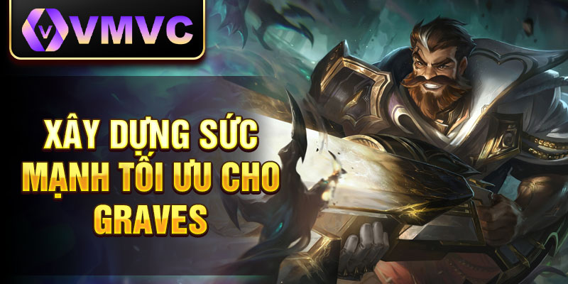 Xây dựng sức mạnh tối ưu cho Graves