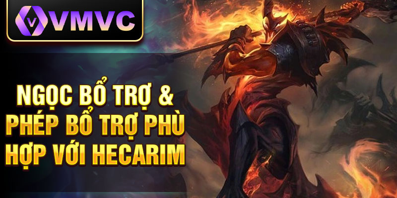 Ngọc bổ trợ & phép bổ trợ phù hợp với Hecarim