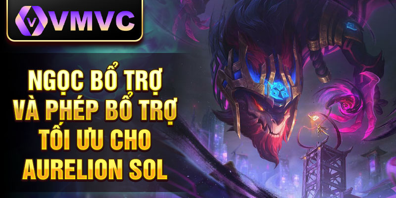 Ngọc bổ trợ và phép bổ trợ tối ưu cho Aurelion Sol