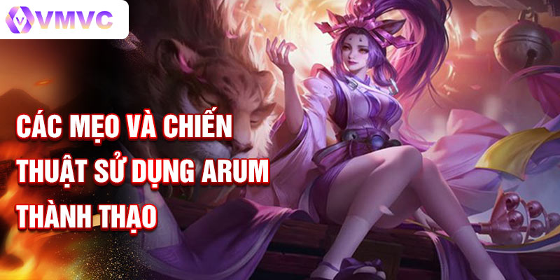 Các mẹo và chiến thuật sử dụng Arum thành thạo